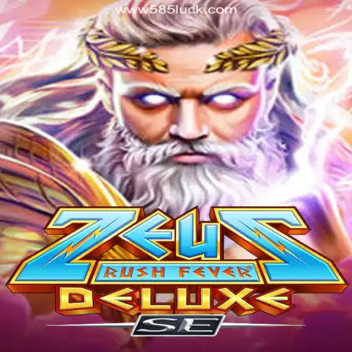 Experience the Thrill with ZeusRushFeverDeluxeSE on 585Luck.Com Platform